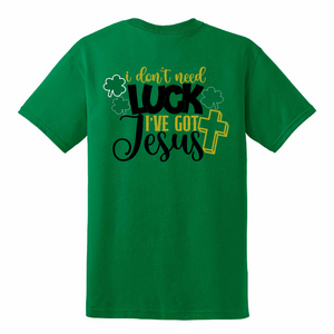 St. Patricks Day Limited Edition I've Got Jesus Tshirt