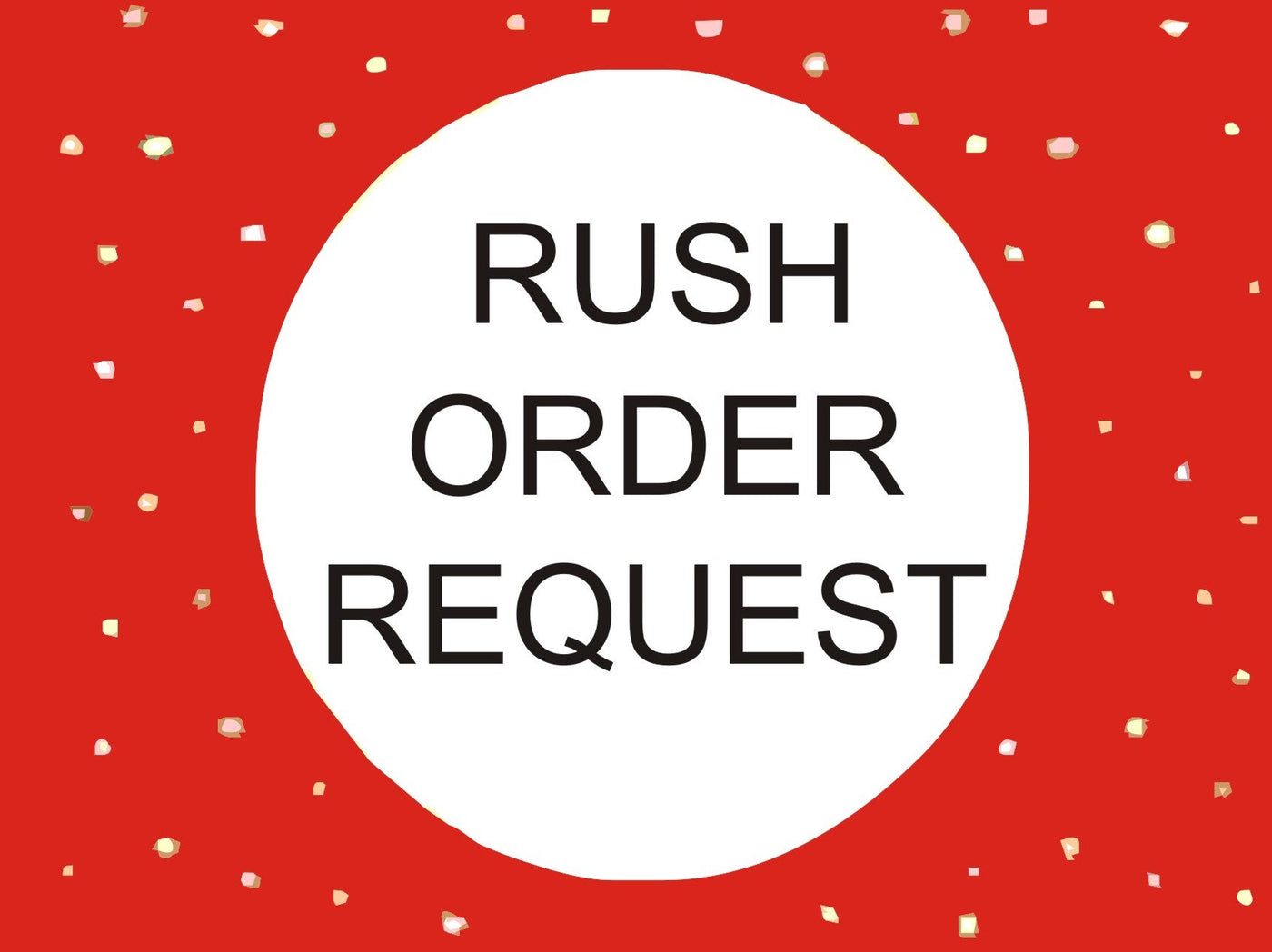Rush Order Request For Select Personalized Items In Our Store